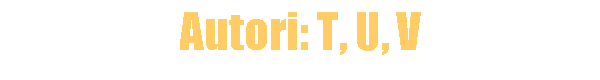 Autori: T, U, V