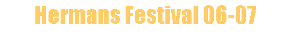 Hermans Festival 06-07
